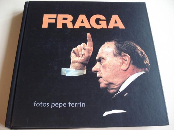 Fraga. Una dcada en imgenes