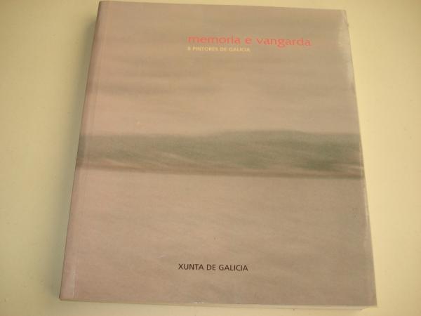 Memoria e vangarda. 8 pintores de Galicia. Catlogo de Exposicin en Puerto Rico, Repblica Dominicana, Repblica de El Salvador, Venezuela, Colombia e EE.UU. (1998)