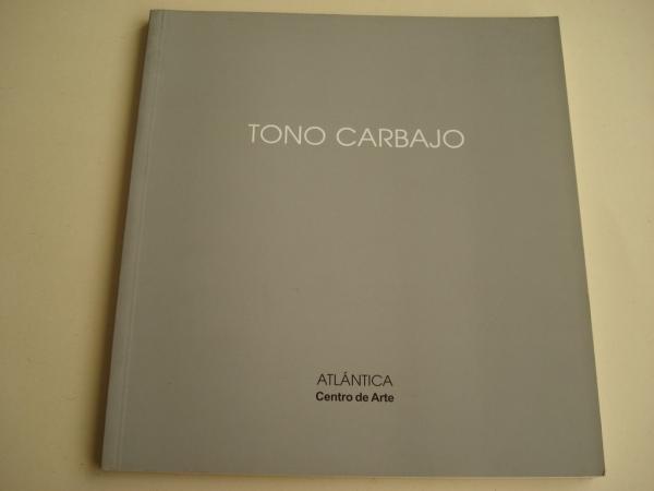 TONO CARBAJO. Catlogo Exposicin Centro de Arte ATLNTICA, A Corua, 2000