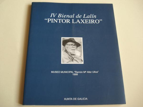 IV BIENAL DE LALN PINTOR LAXEIRO. Museo Municipal Ramn M Aller Ulloa, 1999