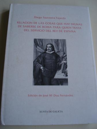 Relacin de las cosas que hay dignas de saberse de Roma para quien trata del servicio del Rey de Espaa. Edicin de Jos M Daz Fernndez