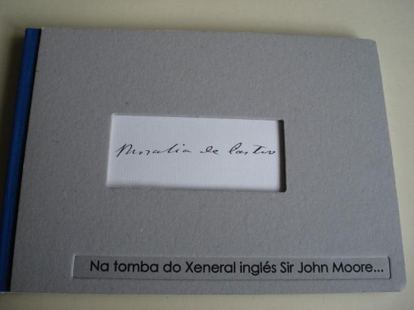 Na tomba do Xeneral ingls Sir Jhon Moore. Con CD: Rosalia de Castro na voz de Avils de Taramancos. Libro ilustrado por 7 pintoras e 1 escultora