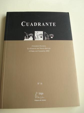 CUADRANTE. Revista semestral da Asociacin Amigos de Valle-Incln. N 16. Congreso Nacional: La Galicia de Valle-Incln. A Pobra do Caramial, 2004