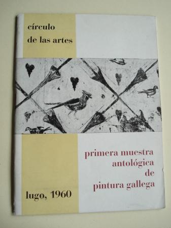 Primera muestra antolgica de pintura gallega. Lugo, 1960. Catlogo Exposicin Crculo de las Artes