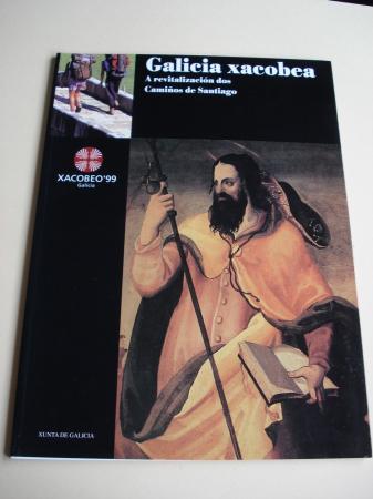 Xacobeo 99. Galicia xacobea. A revitalizacin dos Camios de Santiago. Textos en galego