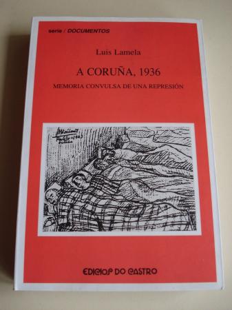 A Corua, 1936. Memoria convulsa de una represin