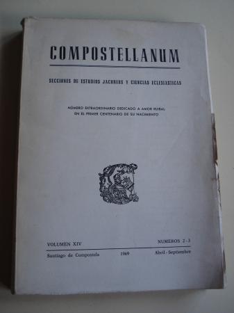 COMPOSTELLANUM. Secciones de Estudios jacobeos y Ciencias Eclesiticas. Vol. XIV. Nmeros 2-3. Abril - Septiembre. Santiago de Compostela, 1969. Nmero Extraordinario dedicado a Amor Ruibal en el primer centenario de su nacimiento.