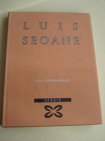 Seoane 1910-1979. Unha fotobiografa (Colaboracins de Xos Neira Vilas, Xavier Seoane e Xos Lus Axeitos)