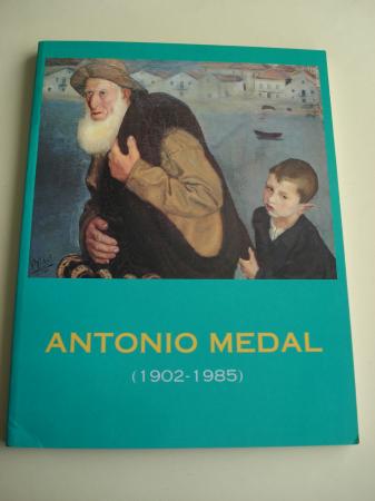 ANTONIO MEDAL (1902-1985). Catlogo Exposicin Museo de Pontevedra, 1995