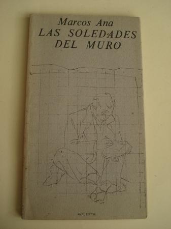 Las soledades del muro (Ilustrado por Agostn Ibarrola)