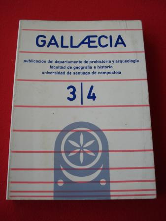 GALLAECIA. N 3-4. Ao 1977 / 1978. Publicacin del departamento de Prehistoria y arqueologa. Facultad de Geografa e Historia. Universidad de Santiago de Compostela (Traballos en galego e espaol)