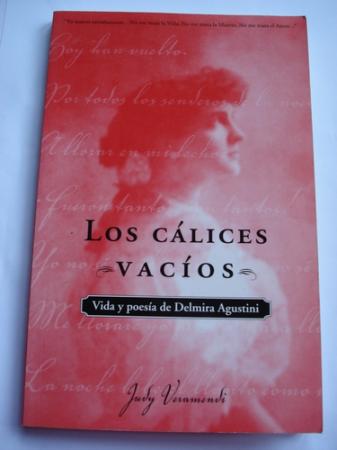 Los clices vacos. Vida y poesa de Delmira Agustini
