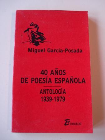 40 aos de poesa espaola. Antologa 1939-1979