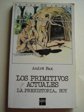 Los primitivos actuales. La Prehistoria, hoy