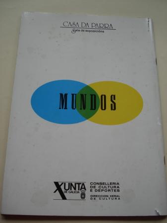 MUNDOS. ARTE - POESA. Catlogo exposicin Casa da Parra, Santiago de Compostela, xui-xullo,1989. 