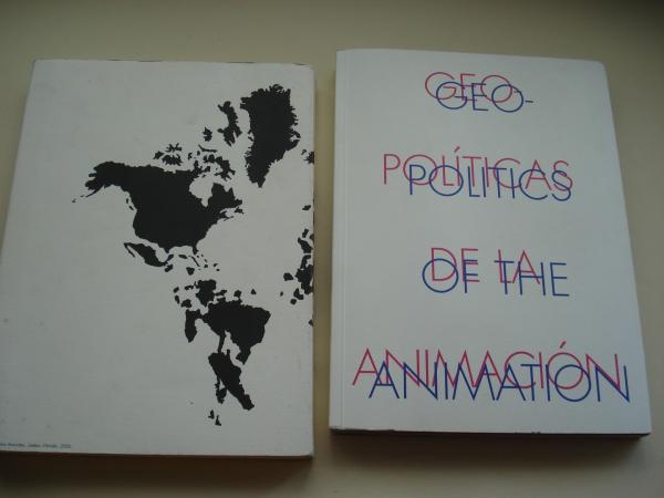 Geopolticas de la animacin / Geopolitics of the animation. Catlogo exposicin Centro Andaluz de Arte Contemporneo, 2007 - MARCO, Vigo 2008 (Textos en espaol- ingls)