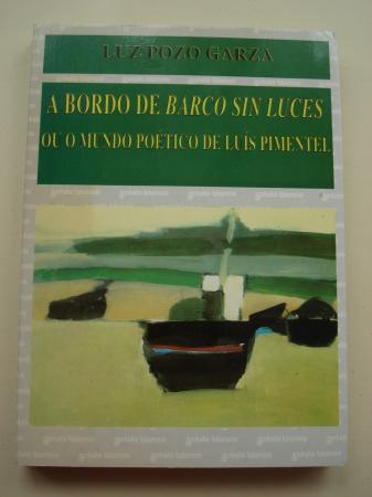 A bordo de `Barco sin lucesou o mundo potico de Lus Pimentel