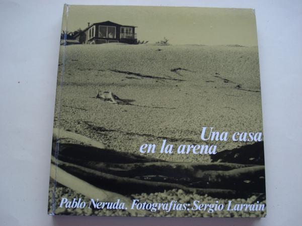 Una casa en la arena (1 edicin). Fotografas de Sergio Larrain
