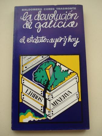 La devolucin de Galicia. El estatuto: ayer y hoy