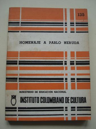 Homenaje a Pablo Neruda. Conferencias en la Biblioteca Nacional (Pablo Neruda - Jorge Rojas - Eduardo Carranza - Daro Samper - Arturo Camacho Ramrez - Andrs Holgun)