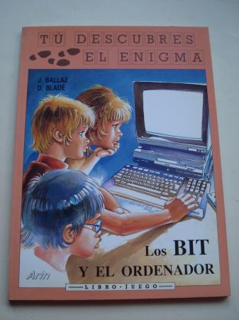 Los BIT y el ordenador. Coleccin T descubres el enigma