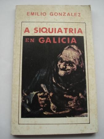 A Siquiatría en Galicia (A Siquiatría galega e Conxo)