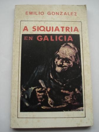 A Siquiatra en Galicia (A Siquiatra galega e Conxo)