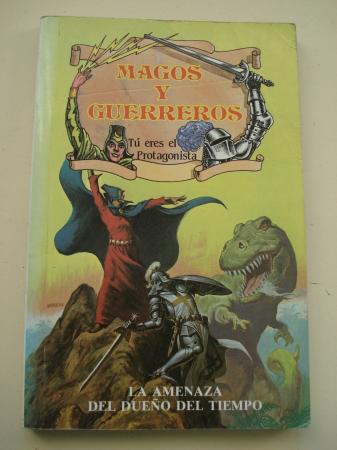 La amenaza del dueo del tiempo. Col. Magos y guerreros, n 8