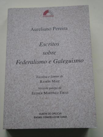Escritos sobre Federalismo e Galeguismo (Escolma e limiar de Ramn Miz)
