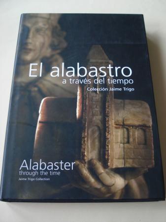 El alabastro a travs del tiempo. Coleccin Jaime Trigo / Alabaster through the time. Jaime Trigo Collection