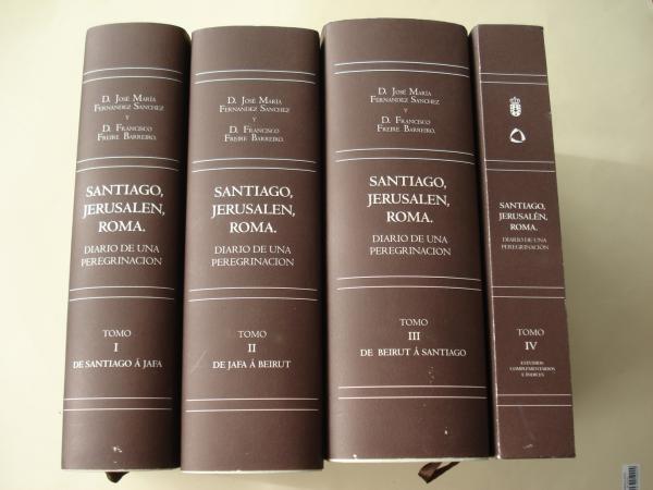 Santiago, Jerusaln, Roma. Diario de una peregrinacin a estos y otros Santos Lugares. Espaa, Francia, Palestina, Siria e Italia en el ao del Jubileo Universal de 1875. Edicin facsmile do orixinal de 1881 (4 Tomos)