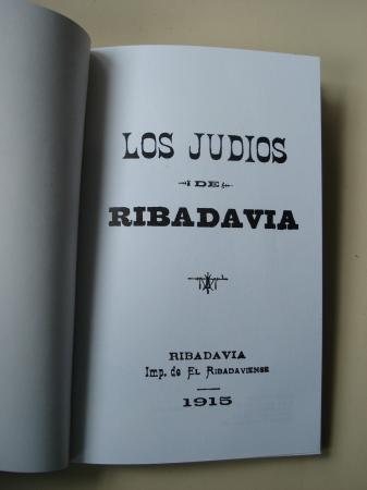 Los judos de Ribadavia / Origen y vicisitudes de las antiguas cuatro parroquias de la villa de Ribadavia, de sus dos conventos y de los hospitales de la misma (Edicin facsmil)