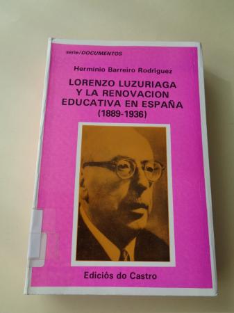 Lorenzo Luzuriaga y la renovacin educativa en Espaa (1889-1936)