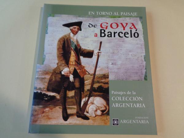 En torno al paisaje de Goya a Barcel. Paisajes de la Coleccin Argentaria. Catlogo Exposicin Museo de Belas Artes da Corua, 1997-1998