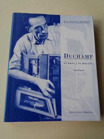 Duchamp. El amor y la muerte, incluso