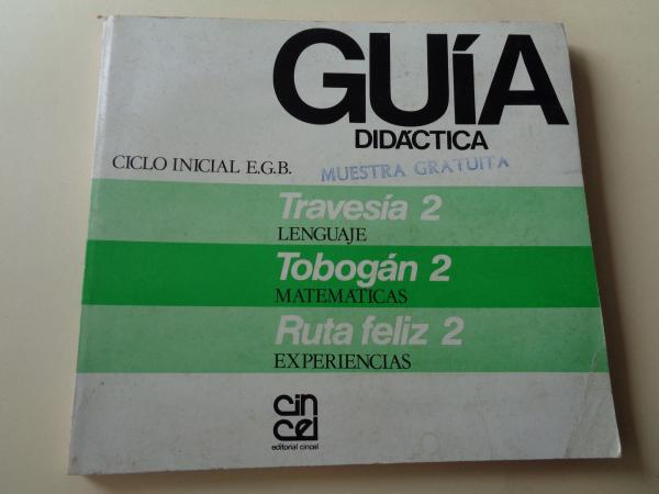 Gua didctica. Ciclo inicial EGB. Travesa 2 (Lenguaje) / Tobogn 2 (Matemticas) / Ruta feliz 2 (Experiencias) (Editorial Cincel, 1982)