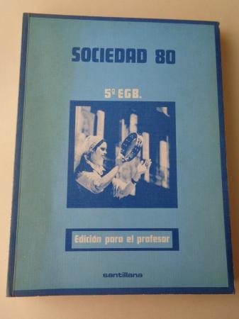 Sociedad 80. 5 EGB. Edicin para el profesor (Santillana, 1980)