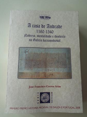 A casa de Andrade 1160-1540. Nobreza, mentalidade e ideoloxa na Galicia baixomedieval