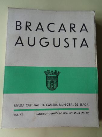 BRACARA AUGUSTA. Revista Cultural da Cmara Municipal de Braga. Janeiro - Junho 1966. (Vol. XX - N 43-44 (55-56))