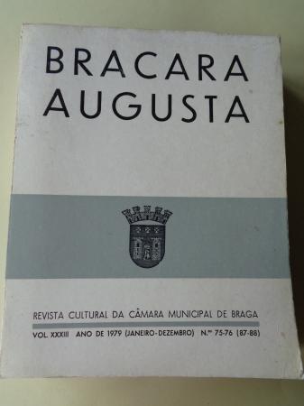 BRACARA AUGUSTA. Revista Cultural da Cmara Municipal de Braga. Janeiro - Dezembro 1979. (Vol. XXXIII - N 75-76 (87-88))