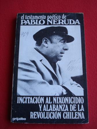 Incitacin al nixoncidio y alabanza de la revolucin chilena. El testamento potico de Pablo Neruda.