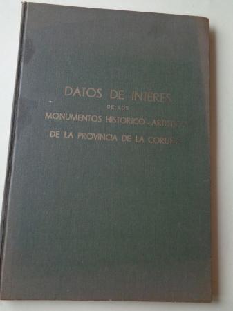 Datos de inters de los monumentos histrico-artsticos de la provincia de La Corua (Libro mecanoscrito)