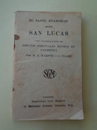 El Santo Evangelio segn San Lucas (Ilustrado por H. A. Harper y J. Clark)