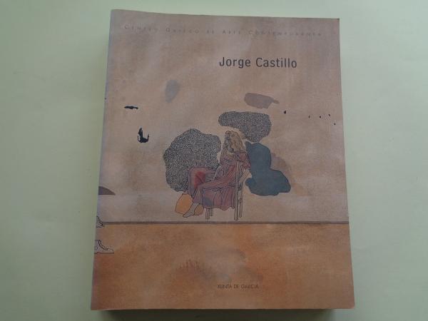 JORGE CASTILLO. Catlogo Exposicin CGAC, Santiago de Compostela, 2001