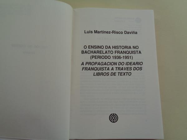 O ensino da Historia no bacharelato franquista (Periodo 1936-1951). A propagacin do ideario franquista a travs dos libros de texto