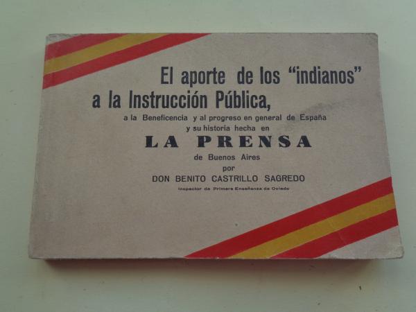 El aporte de los `indianos a la Instruccin Pblica, a la Beneficencia y al progreso en general de Espaa y su historia hecha en La Prensa de Buenos Aires