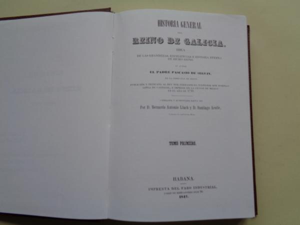 Historia General del Reino de Galicia por Pascasio de Segun. Adicin a la Historia del reino de Galicia desde el ao de 1800 hatas el de 1843. Compendio de Historia General de Galicia por J. Rodrguez Gonzlez. 2 tomos