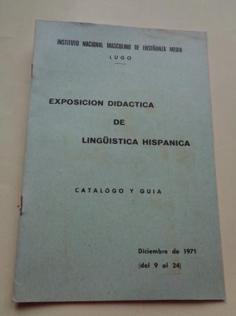 Exposicin didctica de lingstica hispnica. Catlogo y gua. Instituto Nacional Masculino de Enseanza Media de Lugo, diciembre de 1971 