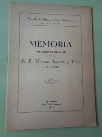 Memoria del curso de 1939 a 1940. Escuela de Artes y Oficios Artsticos de La Corua