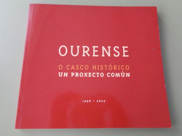 Ourense, o casco histrico. Un proxecto comn. 1996-2003